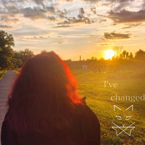 I've changed