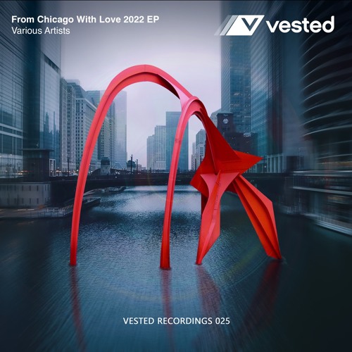 "From Chicago With Love 2022 EP" Vested Recordings 025