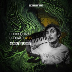 DoubSquare Podcast #05 - AcidMoon