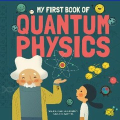 #^Download ❤ My First Book of Quantum Physics (My First Book of Science) ebook