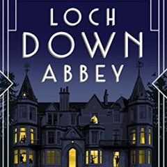[GET] EPUB ✔️ Loch Down Abbey: Downton Abbey meets locked-room mystery in this playfu
