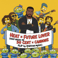 Heat x Future Lover (Deep House OG 50 Cent M4RTi4N FLiP)