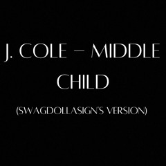 J. Cole MIDDLE CHILD (Swagdollasigns version)