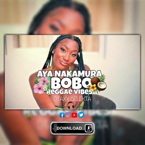 Stream BOBO - AYA NAKAMURA _ REGGAE JAM .mp3 by DTAXX SELEKTA | Listen  online for free on SoundCloud