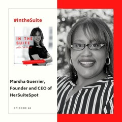 Rising Up w/ Mindset, Marketing, Money & Media w/ Marsha Guerrier, Founder & CEO of HerSuiteSpot