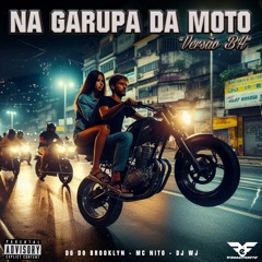 Na Garupa da Moto (Versão BH) DG do Brooklyn, MC Nito (Prod. DJ WJ)