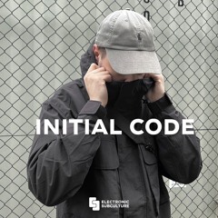 INITIAL CODE / Exclusive Mix for Electronic Subculture