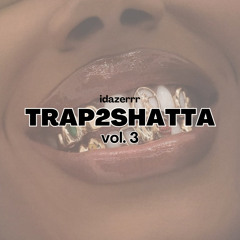 TRAP2SHATTA vol.3