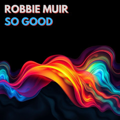 Robbie Muir - So Good