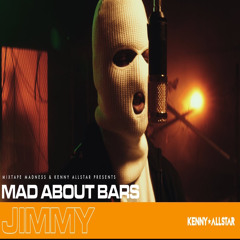Jimmy - Mad About Bars W/ Kenny Allstar
