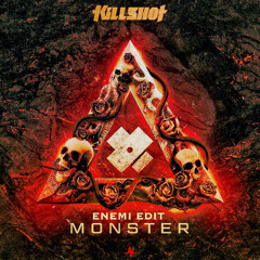 Monster - Killshot (ENEMI Edit)