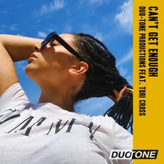 Duo-Tone Productions Ft. Tori Cross - Can't Get Enough