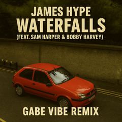 James Hype - Waterfalls (feat. Sam Harper & Bobby Harvey) (Gabe Vibe Remix)