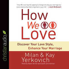 free PDF 📔 How We Love: Discover Your Love Style, Enhance Your Marriage by  Milan Ye