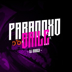 MTG - PARADOXO DOS BAILES 01 - ((  DJ MODCK  ))