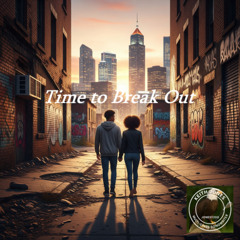 Time to Break Out - It's my time, my cause to take the floor