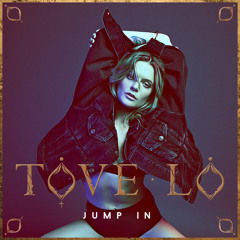 Tove Lo - Jump In