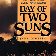 GET EBOOK 📍 Day of Two Suns: U.S. Nuclear Testing and the Pacific Islanders by  Jane