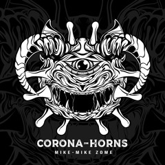 Mike-Mike ZOME - Corona-Horns (Baltimore Club)