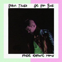 Robin Thicke - Get Her Back (pocket elephant remix)