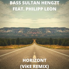 Bass Sultan Hengzt feat. Philipp Leon - Horizont (ViKE Remix) [SNIPPED]