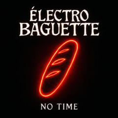 Electro baguette : No time