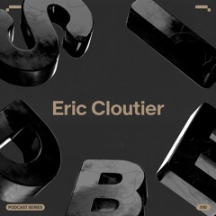 SIDE B | Podcast Series 010: Eric Cloutier