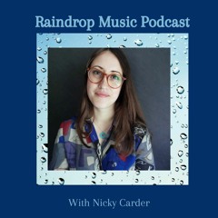 Raindrop Music Podcast - Nicky Carder