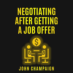 [VIEW] KINDLE 🖋️ Negotiating After Getting a Job Offer by  John Champaign,John Champ