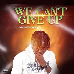 We Can't Give Up