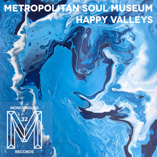 PREMIERE: Metropolitan Soul Museum - Happy Valleys [Monologues]