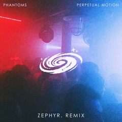 Phantoms - Perpetual Motion (Zephyr. Remix) (2nd Place Winner)