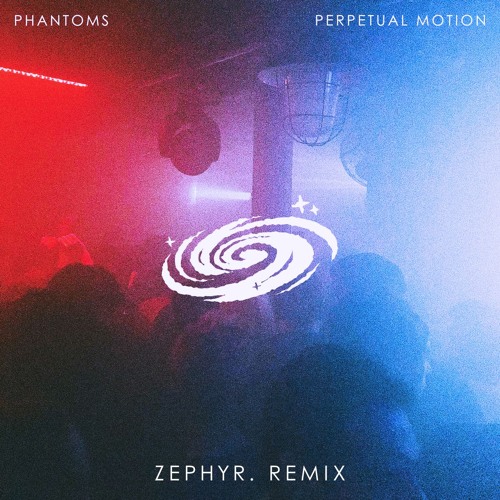 Phantoms - Perpetual Motion (Zephyr. Remix) (2nd Place Winner)