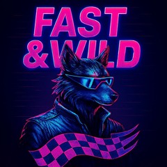 Fast & Wild