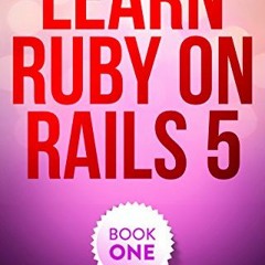 [Read] [PDF EBOOK EPUB KINDLE] Learn Ruby on Rails: Book One by  Daniel Kehoe ✅
