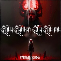 FANTASM X FØXA - Rave Against The Machine [FREE DL]