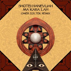 FREE DOWNLOAD: Shotei Hanevuah - Ma Kara Lah (Omer Zoltek Remix)