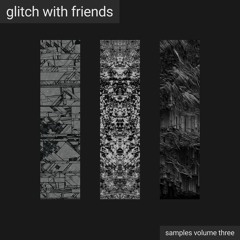 Glitch With Friends: Samples Volume 3 Teaser 1 [sunnk] OUT NOW