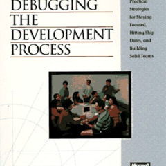 View KINDLE 📬 Debugging the Development Process : Practical Strategies for Staying F