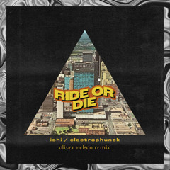 Ride or Die (Oliver Nelson Remix)