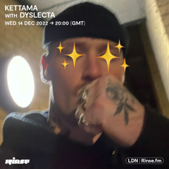 KETTAMA with Dyslecta - 14 December 2022