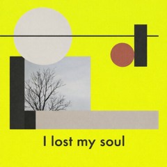I lost my soul
