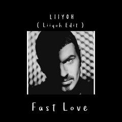 George Michael - Fast Love ( Liiyoh Edit )