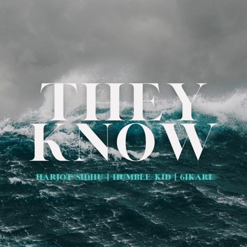 THEY KNOW | HARJOT SIDHU | HUMBLE KID