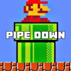 PIPEDOWN