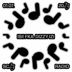 ISI! FKA. DIZZY IZI @ SC23 – 01.07.23