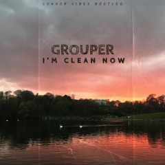 I'm Clean Now (Connor Vibes Bootleg)