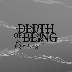 Depth Of Being Remixes