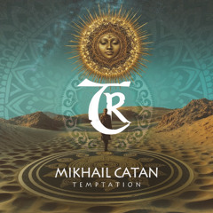 PREMIERE: Mikhail Catan - Temptation [Tibetania Records]
