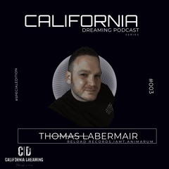 California Dreaming Podcast #003 by Thomas Labermair #specialedition